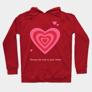 Always be true to your heart Hoodie